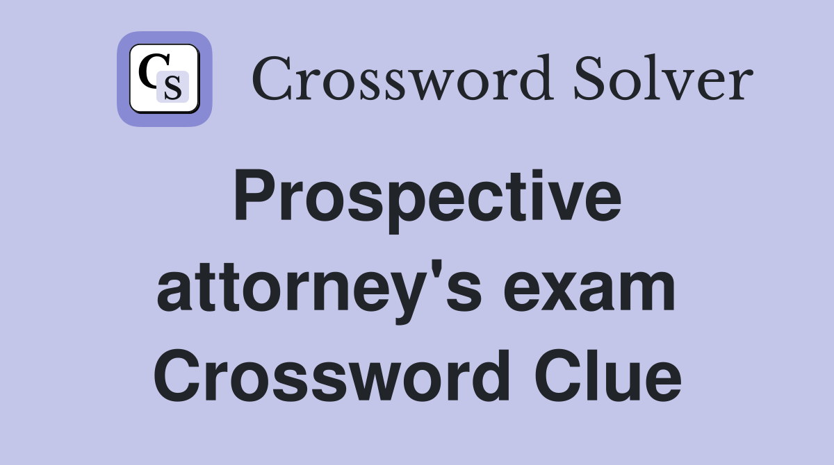 Prospective attorney's exam Crossword Clue Answers Crossword Solver